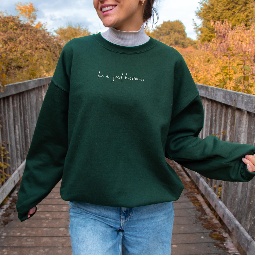 Embroidered Be a Good Human Sweatshirt, Inspirational Embroidery Sweatshirt